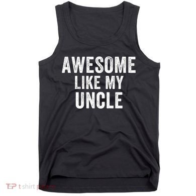 Awesome Like My Uncle Funny Uncle Jokes Uncle Humor Best Uncle Ever Cool Uncle Tank Top