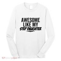 Awesome Like My Step Daughter Funny Sarcastic Joke Birthday Long Sleeve Shirt thumb 0