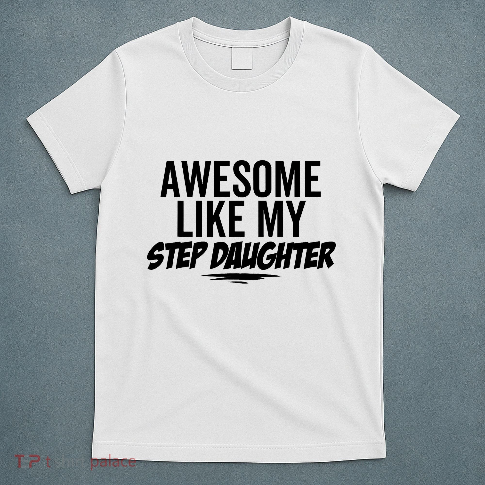 Awesome Like My Step Daughter Funny Sarcastic Joke Birthday T-Shirt