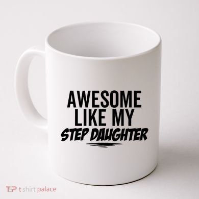 Awesome Like My Step Daughter Funny Sarcastic Joke Birthday Coffee Mug