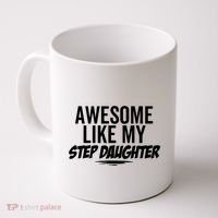 Awesome Like My Step Daughter Funny Sarcastic Joke Birthday Coffee Mug thumb 0