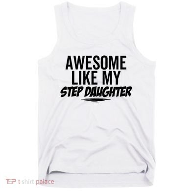 Awesome Like My Step Daughter Funny Sarcastic Joke Birthday Tank Top