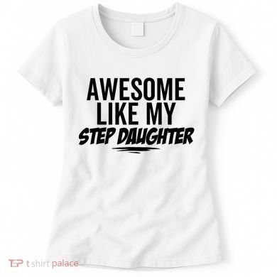 Awesome Like My Step Daughter Funny Sarcastic Joke Birthday Women's T-Shirt