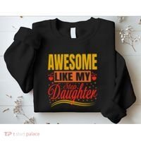 Awesome Like My Step Daughter Stepdad & Stepmom FatherS Day Sweatshirt thumb 2