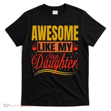 Awesome Like My Step Daughter Stepdad & Stepmom FatherS Day T-Shirt