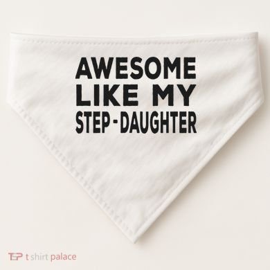 Awesome Like My Stepdaughter Funny Fathers Day USA-Made Doggie Bandana