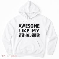 Awesome Like My Stepdaughter Funny Fathers Day Hoodie thumb 0