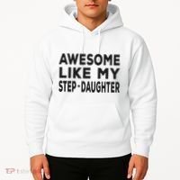 Awesome Like My Stepdaughter Funny Fathers Day Hoodie thumb 2