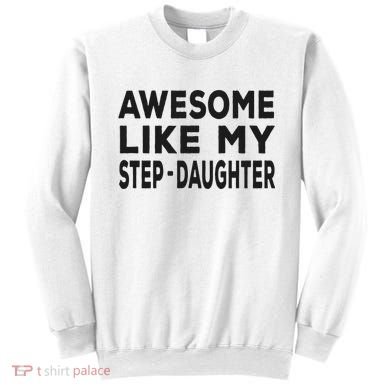 Awesome Like My Stepdaughter Funny Fathers Day Sweatshirt