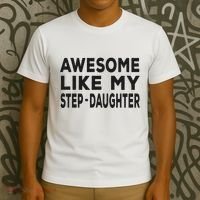 Awesome Like My Stepdaughter Funny Fathers Day T-Shirt thumb 3
