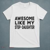 Awesome Like My Stepdaughter Funny Fathers Day T-Shirt thumb 5