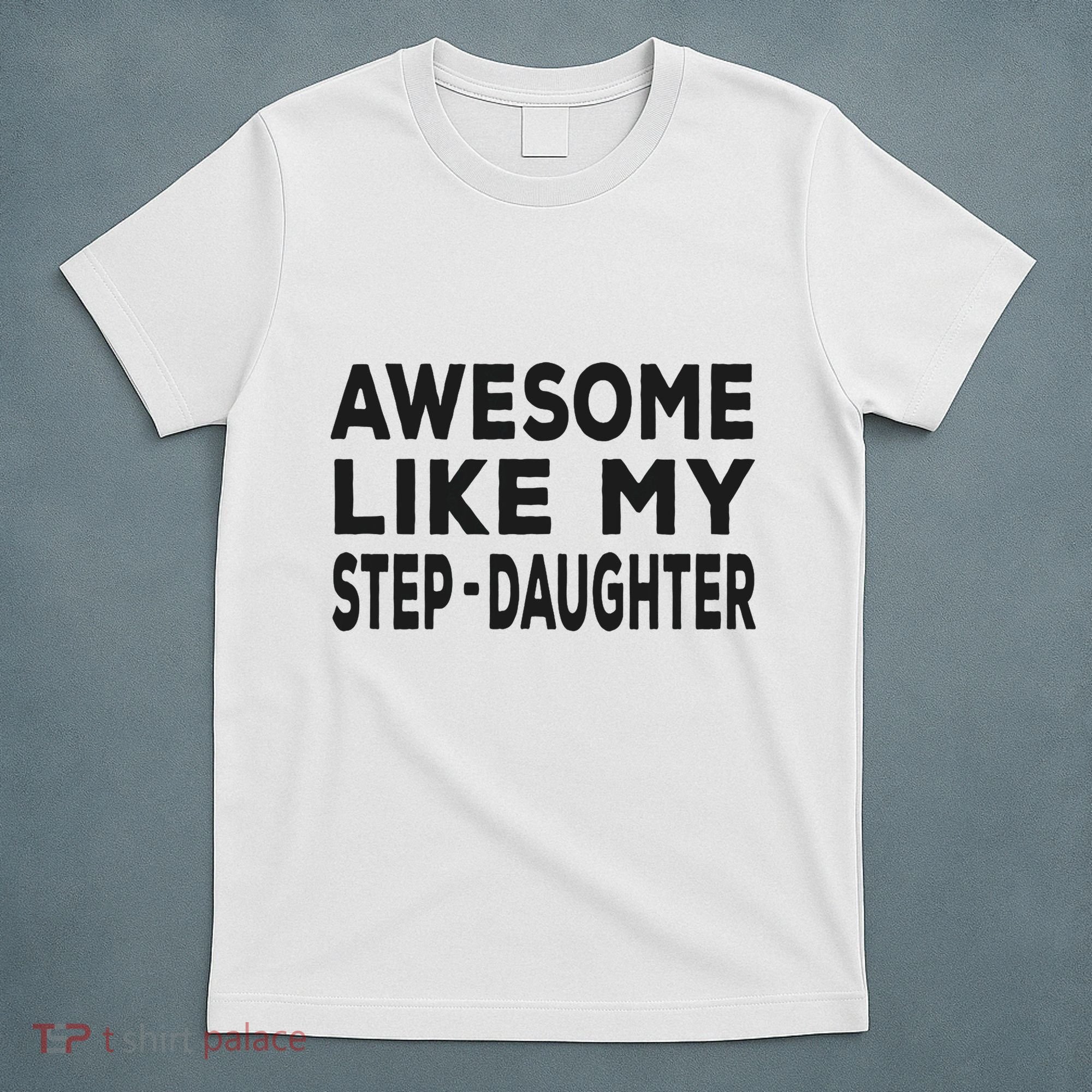 Awesome Like My Stepdaughter Funny Fathers Day T-Shirt