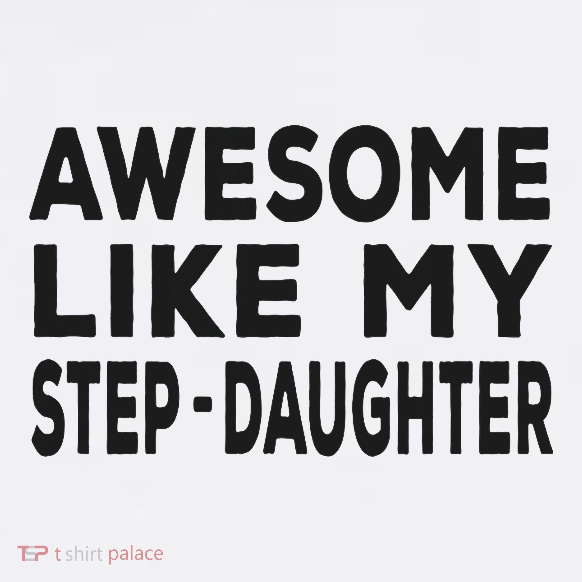 Awesome Like My Stepdaughter Funny Fathers Day Toddler T-Shirt