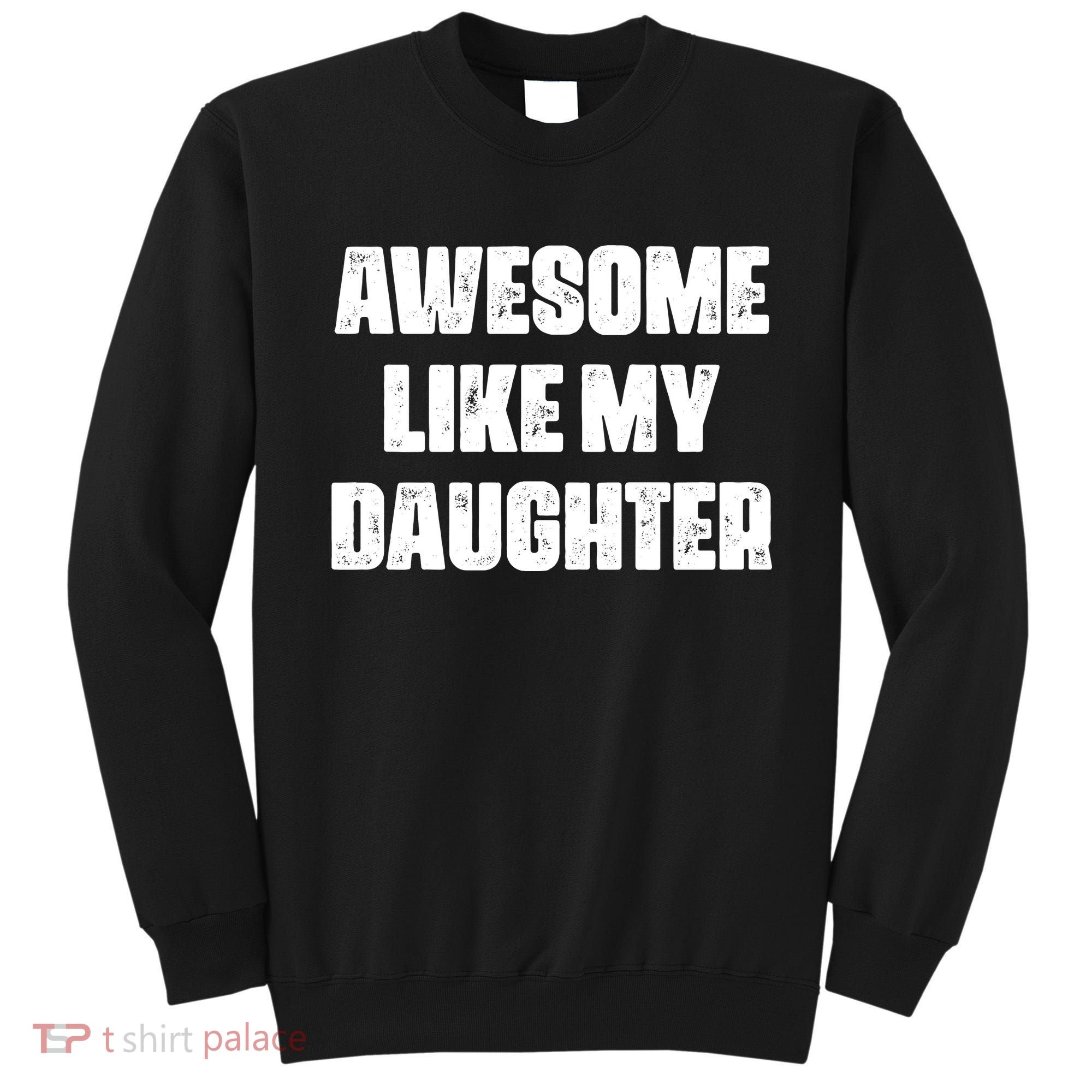 Awesome Like My Daughter Mother's Day Father's Day Mom Dad Sweatshirt