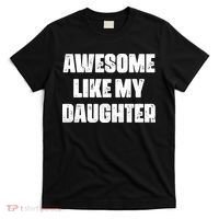 Awesome Like My Daughter Mother's Day Father's Day Mom Dad T-Shirt thumb 0