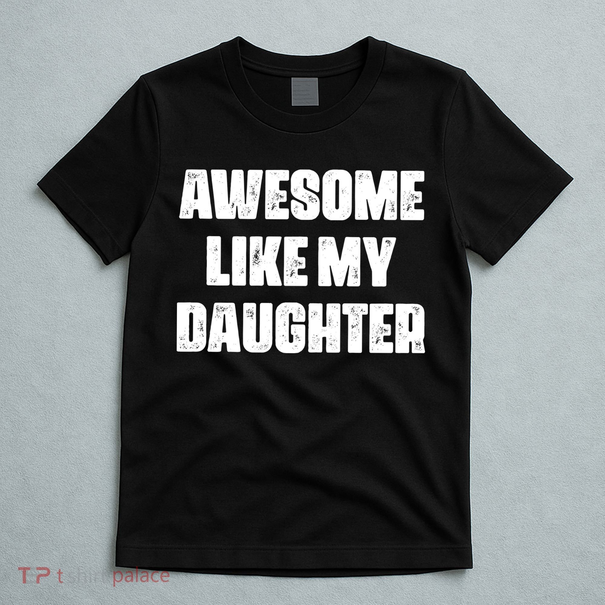 Awesome Like My Daughter Mother's Day Father's Day Mom Dad T-Shirt