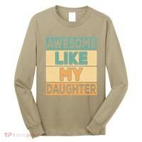 Awesome Like My Daughter Dad Mom Retro Funny Father Mother Long Sleeve Shirt thumb 0