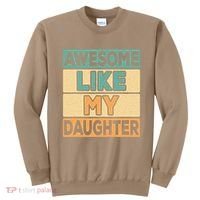 Awesome Like My Daughter Dad Mom Retro Funny Father Mother Sweatshirt thumb 0