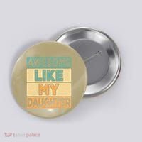 Awesome Like My Daughter Dad Mom Retro Funny Father Mother Button thumb 0