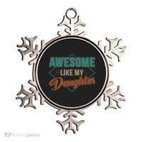 Awesome Like My Daughter For Dad On Fathers Day Ornament thumb 0