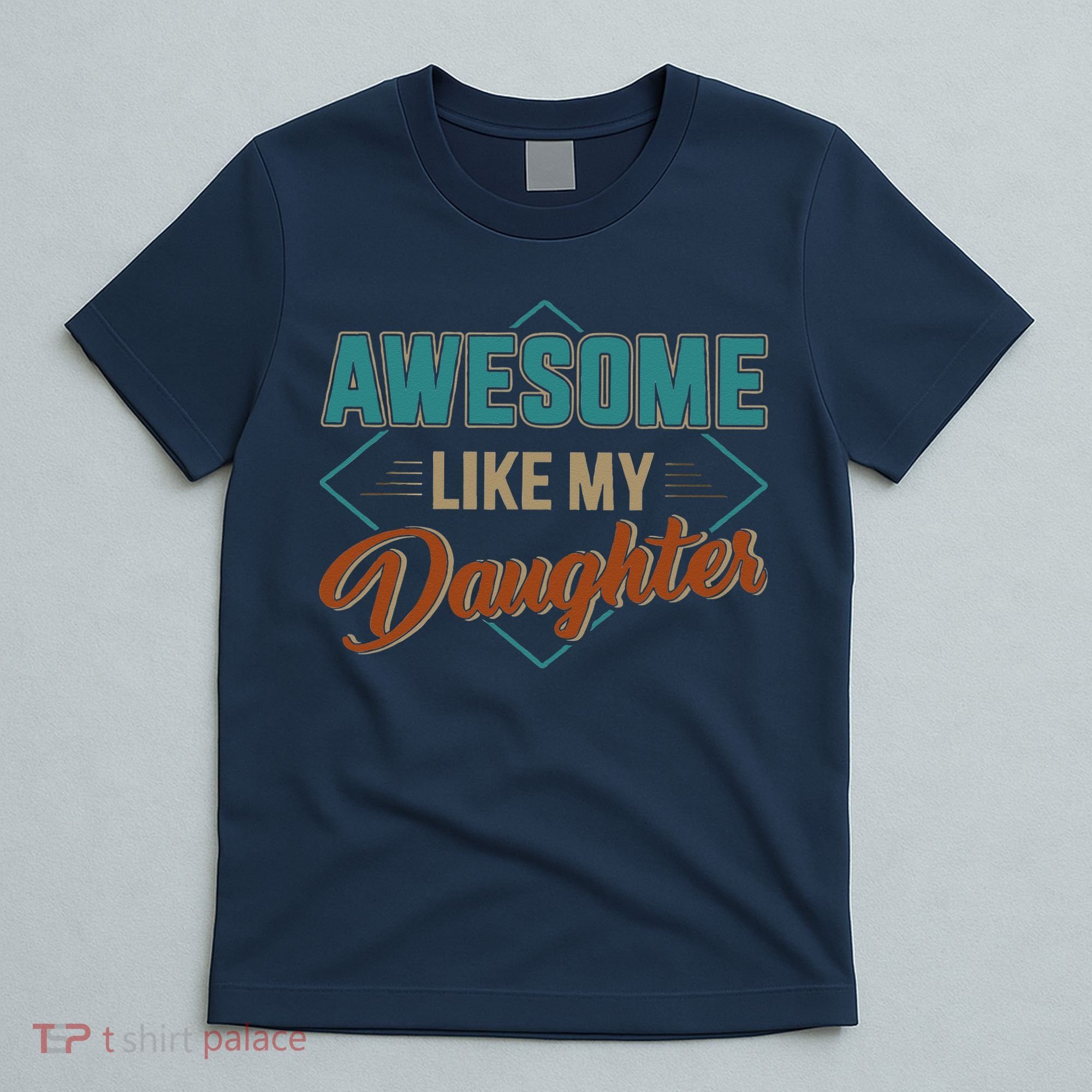 Awesome Like My Daughter For Dad On Fathers Day T-Shirt