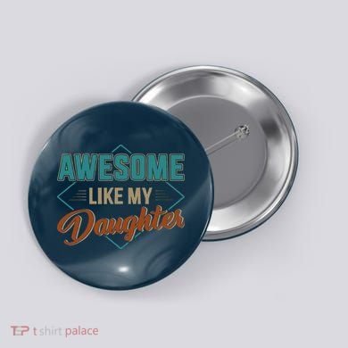Awesome Like My Daughter For Dad On Fathers Day Button