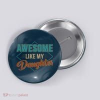 Awesome Like My Daughter For Dad On Fathers Day Button thumb 0