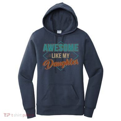 Awesome Like My Daughter For Dad On Fathers Day Women's Hoodie