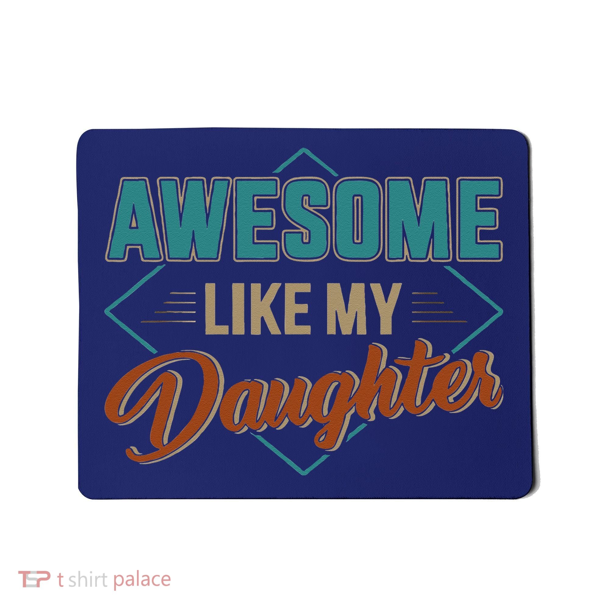 Awesome Like My Daughter For Dad On Fathers Day Mousepad