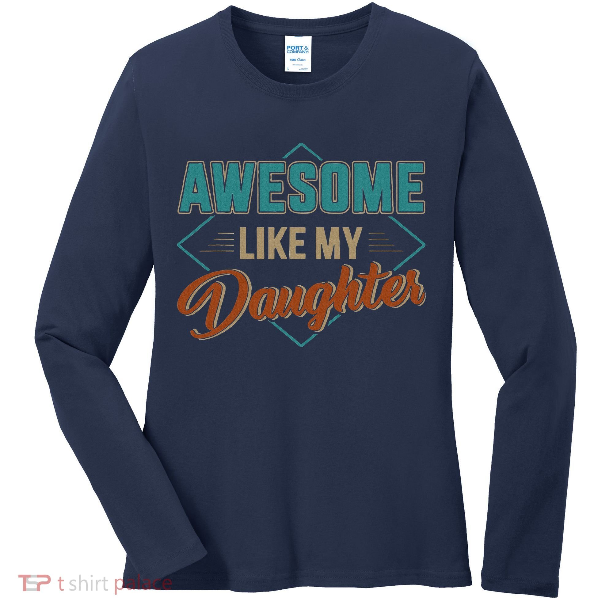 Awesome Like My Daughter For Dad On Fathers Day Women's Long Sleeve Shirt