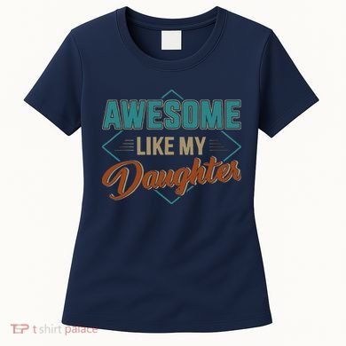 Awesome Like My Daughter For Dad On Fathers Day Women's T-Shirt