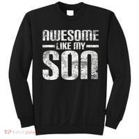Awesome Like My Son Happy Fathers Day Funny Dad Sweatshirt thumb 0