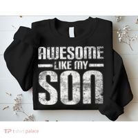 Awesome Like My Son Happy Fathers Day Funny Dad Sweatshirt thumb 2