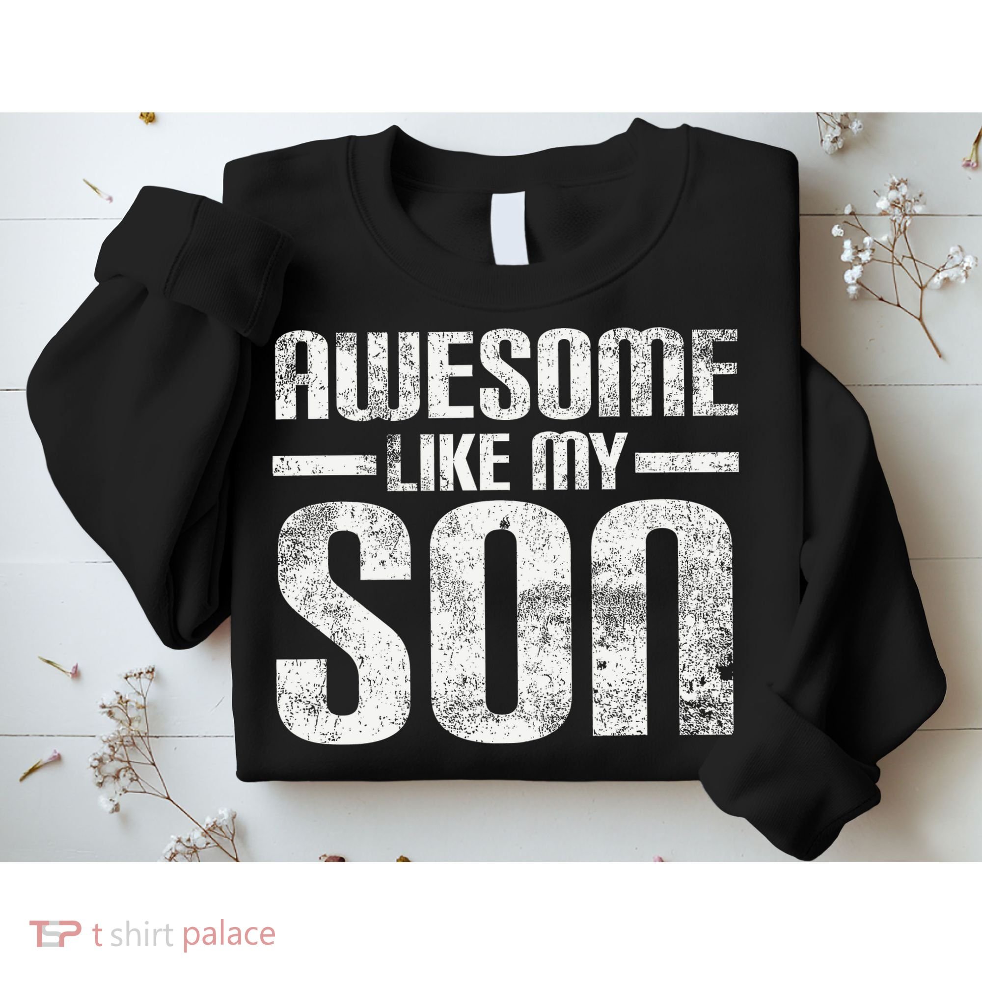 Awesome Like My Son Happy Fathers Day Funny Dad Sweatshirt