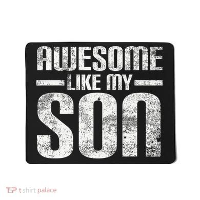 Awesome Like My Son Happy Fathers Day Funny Dad Mousepad