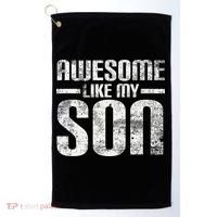 Awesome Like My Son Happy Fathers Day Funny Dad Golf Towel thumb 0