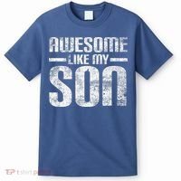 Awesome Like My Son Happy Fathers Day Funny Dad T-Shirt thumb 0