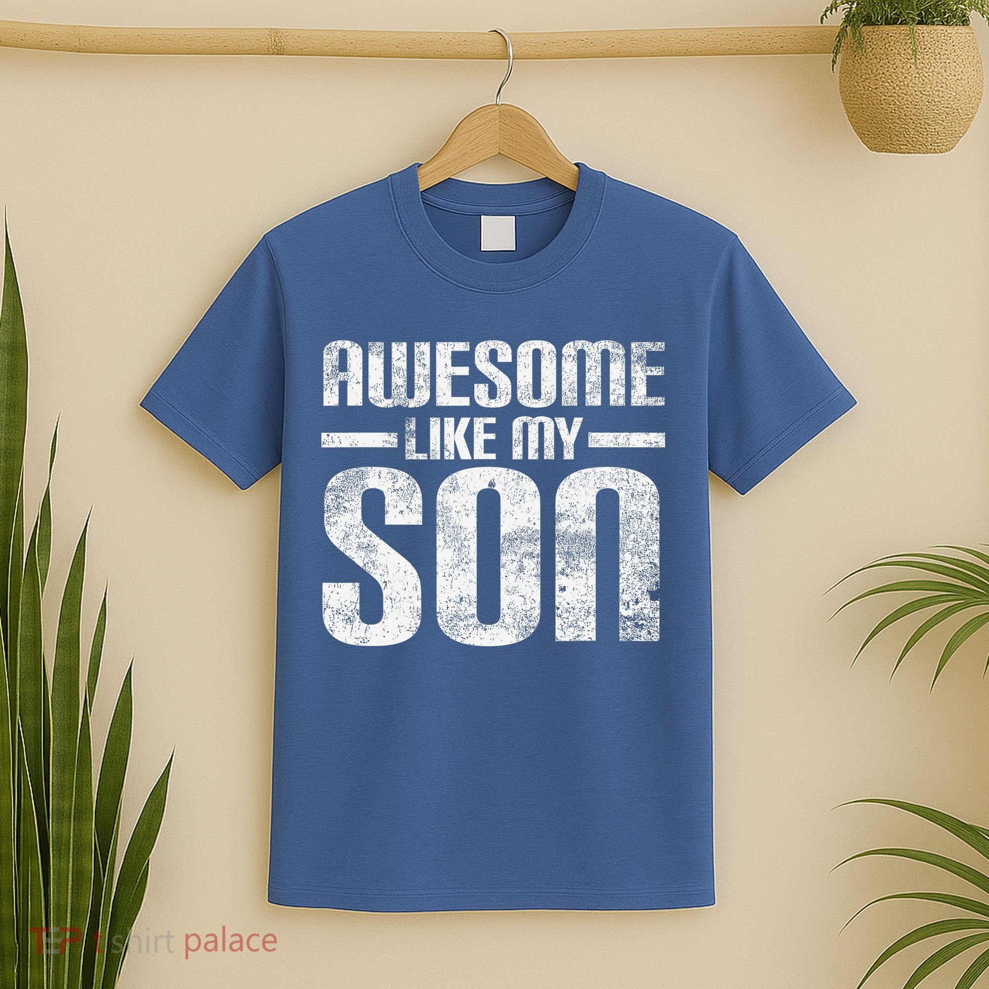 Awesome Like My Son Happy Fathers Day Funny Dad T-Shirt