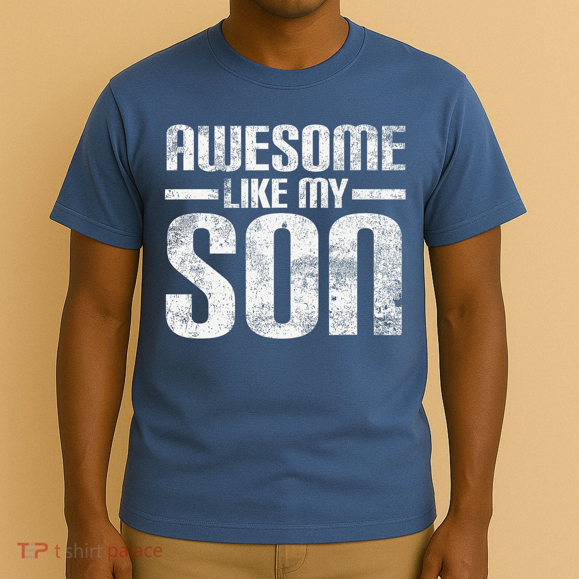 Awesome Like My Son Happy Fathers Day Funny Dad T-Shirt