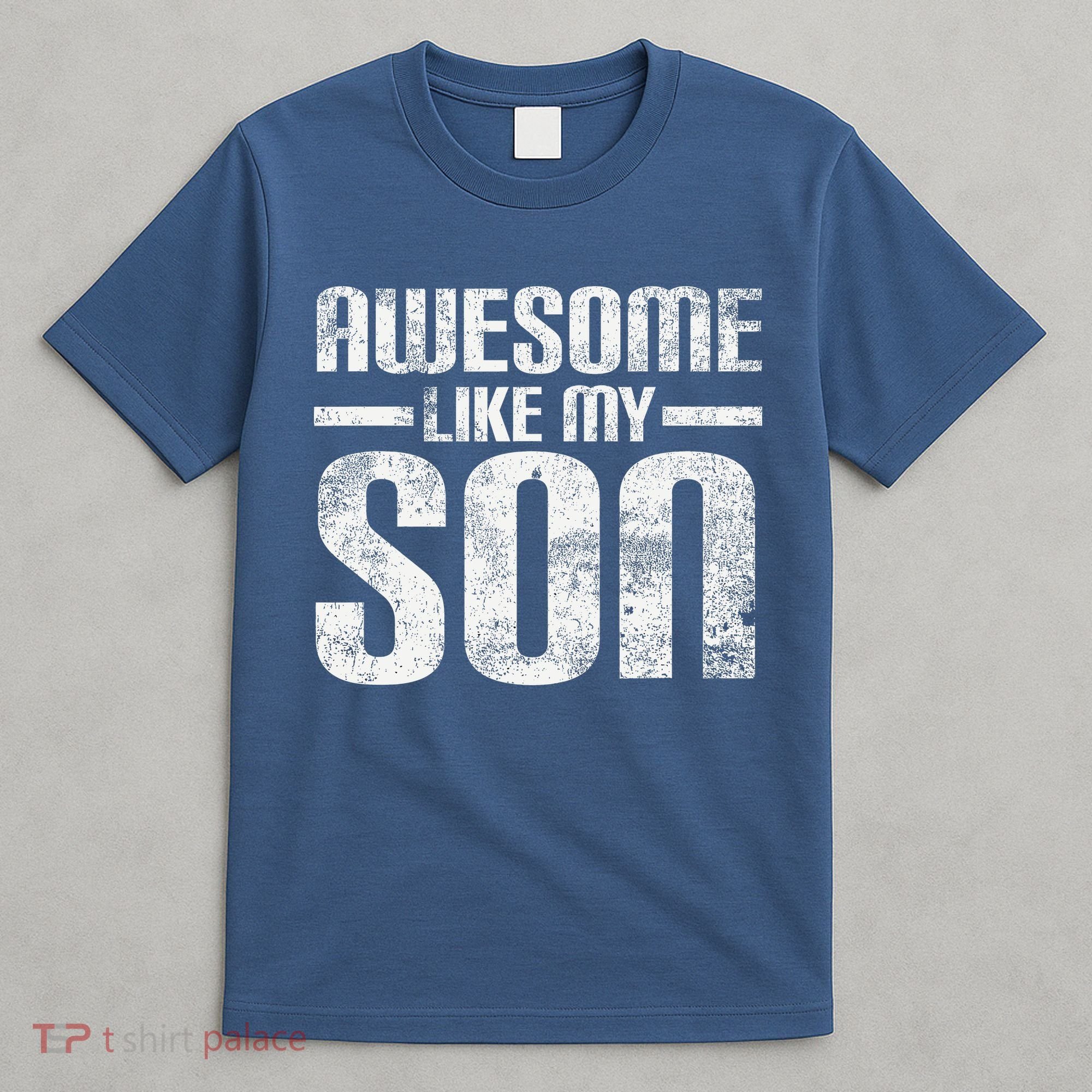 Awesome Like My Son Happy Fathers Day Funny Dad T-Shirt