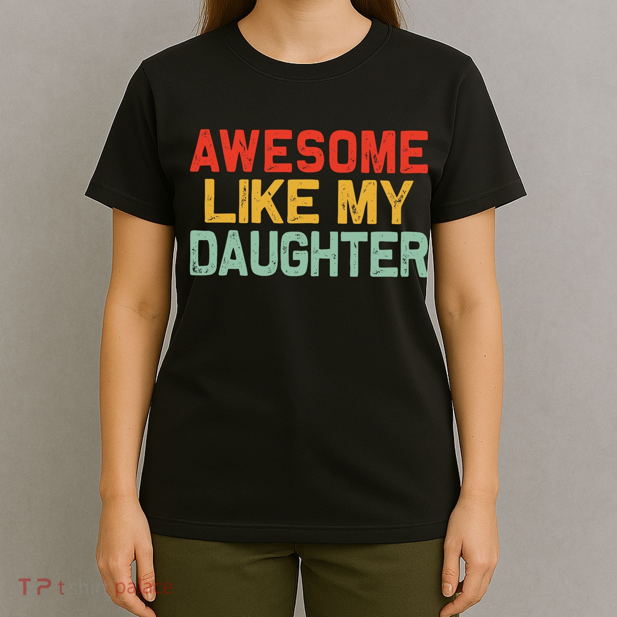 Awesome Like My Daughter Funny Fathers Day Dad  T-Shirt