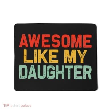 Awesome Like My Daughter Funny Fathers Day Dad  Mousepad