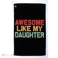 Awesome Like My Daughter Funny Fathers Day Dad  Golf Towel thumb 0