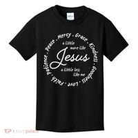 A Little More Like Jesus A Little Less Like Me Kids T-Shirt thumb 0