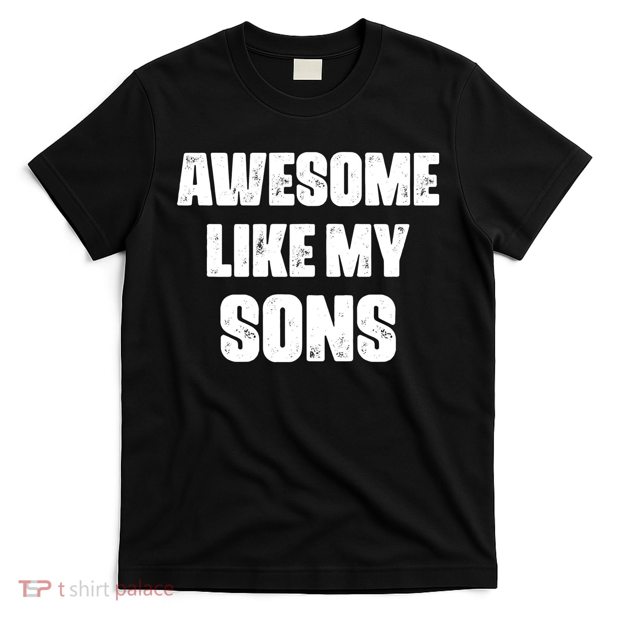 Awesome Like My Sons Mother's Day Father's Day Mom Of Boys Dad T-Shirt