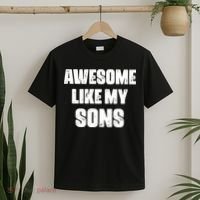 Awesome Like My Sons Mother's Day Father's Day Mom Of Boys Dad T-Shirt thumb 2