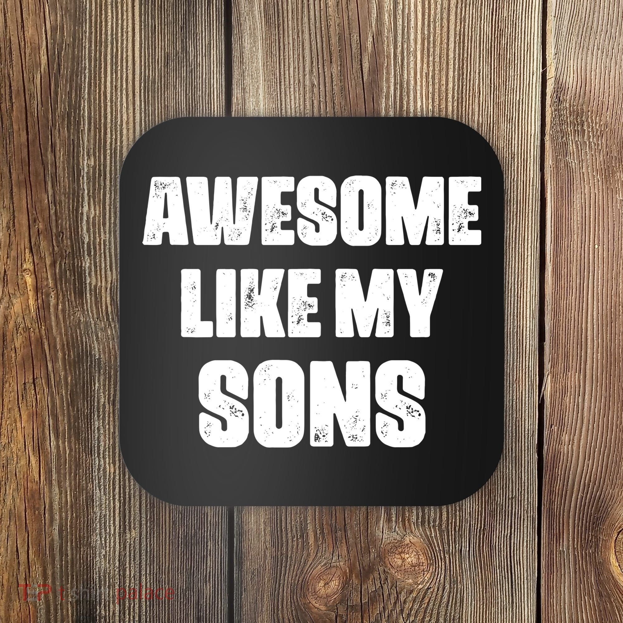 Awesome Like My Sons Mother's Day Father's Day Mom Of Boys Dad Coaster