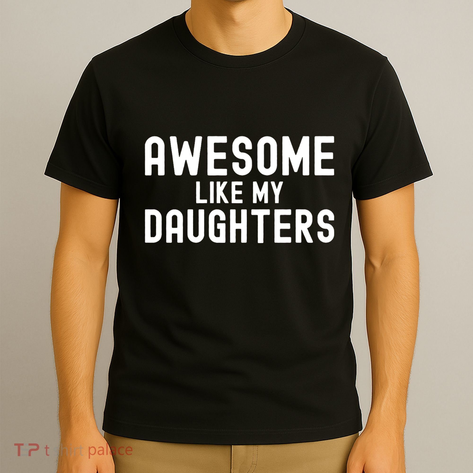 Awesome Like My Daughters | Fathers Day Dad And Daughter T-Shirt