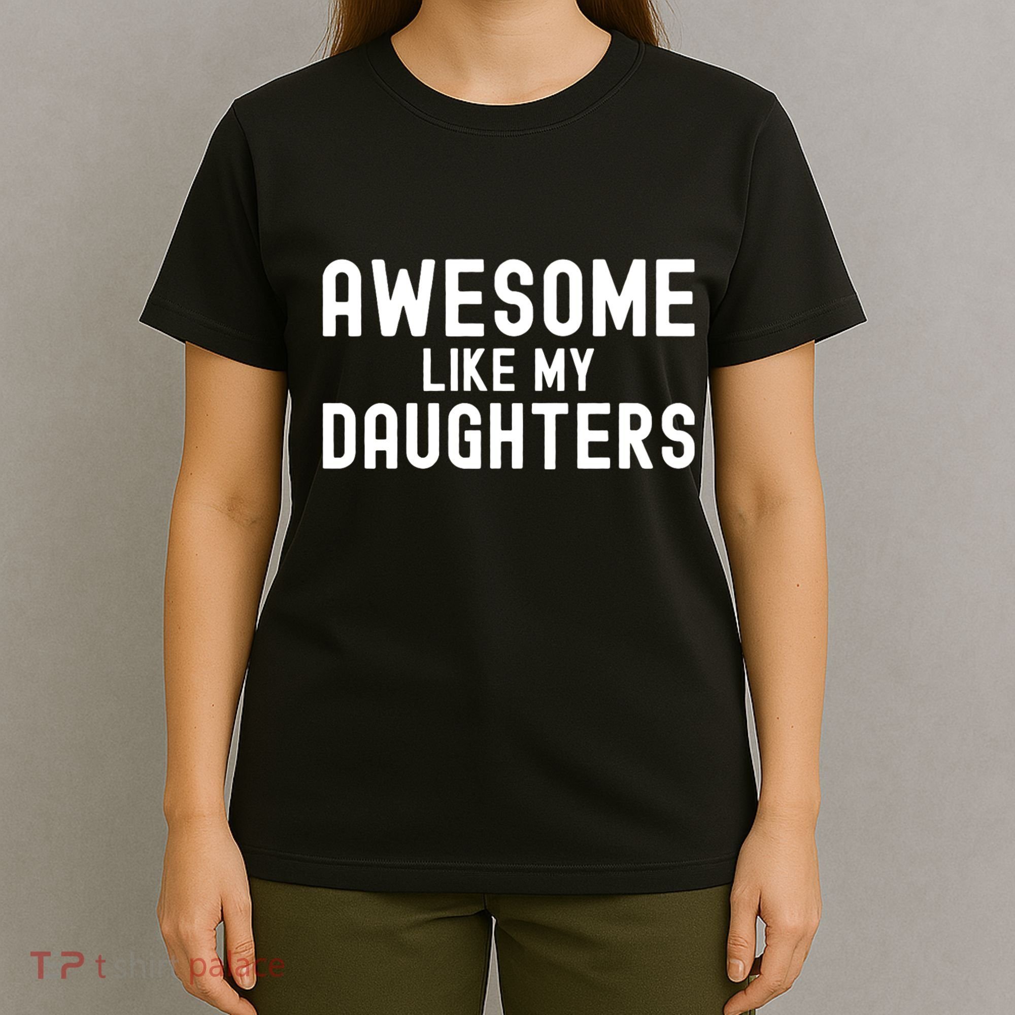 Awesome Like My Daughters | Fathers Day Dad And Daughter T-Shirt