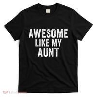 Awesome Like My Aunt Funny Aunt Jokes Aunt Humor Best Aunt Ever Cool Aunt T-Shirt thumb 0